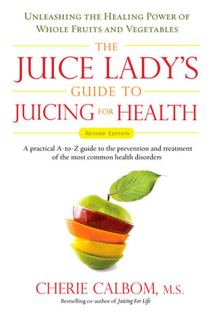 The Juice Lady's Guide To Juicing for Health: Unleashing the Healing Power of Whole Fruits and Vegetables Revised Edition,Used