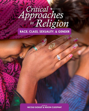 Critical Approaches To Religion: Race, Class, Sexuality, And Gender