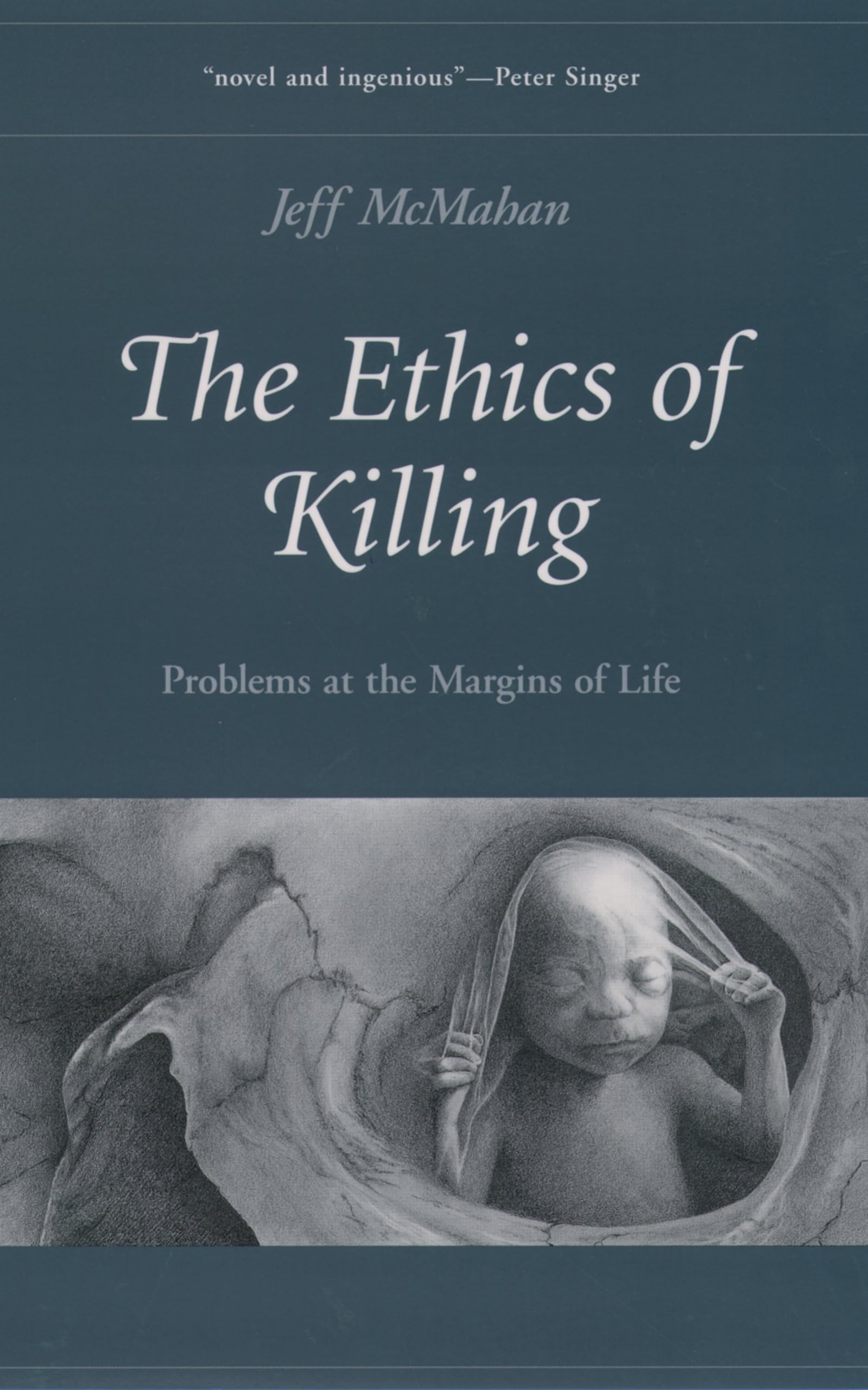 The Ethics of Killing: Problems at the Margins of Life (Oxford Ethics Series),New
