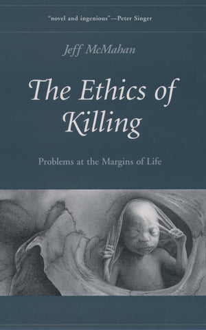 The Ethics of Killing: Problems at the Margins of Life (Oxford Ethics Series),New