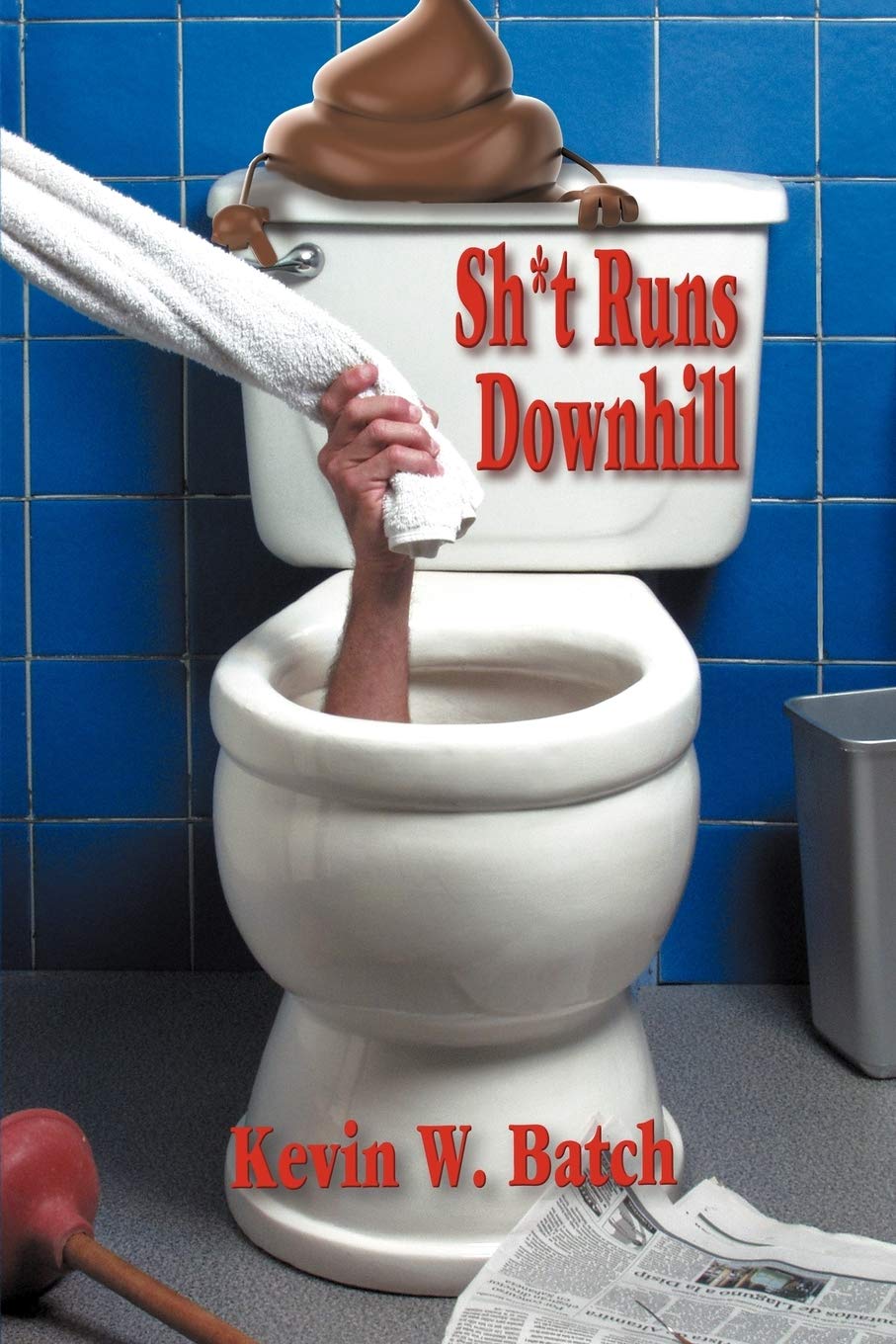 Sh*T Runs Downhill: A Collection Of Stories And Life Lessons From A Plumber'S Memoir,Used