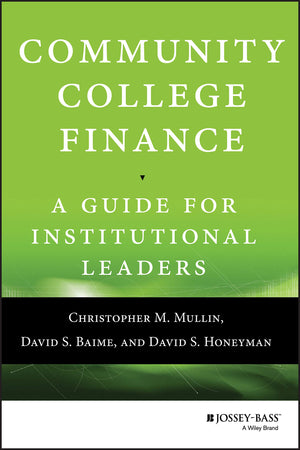 Community College Finance: A Guide for Institutional Leaders,Used