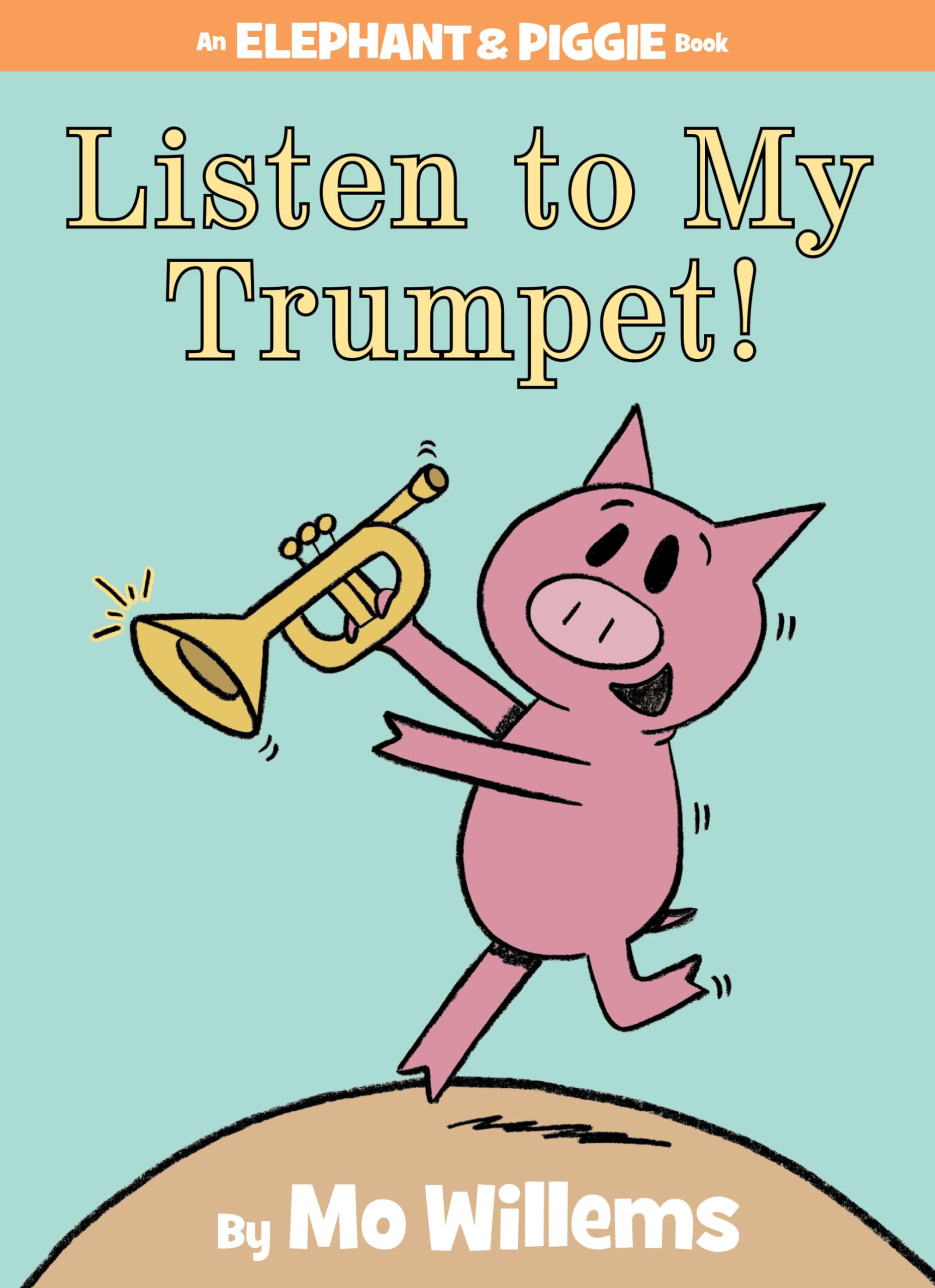 Listen to My Trumpet!An Elephant and Piggie Book,New
