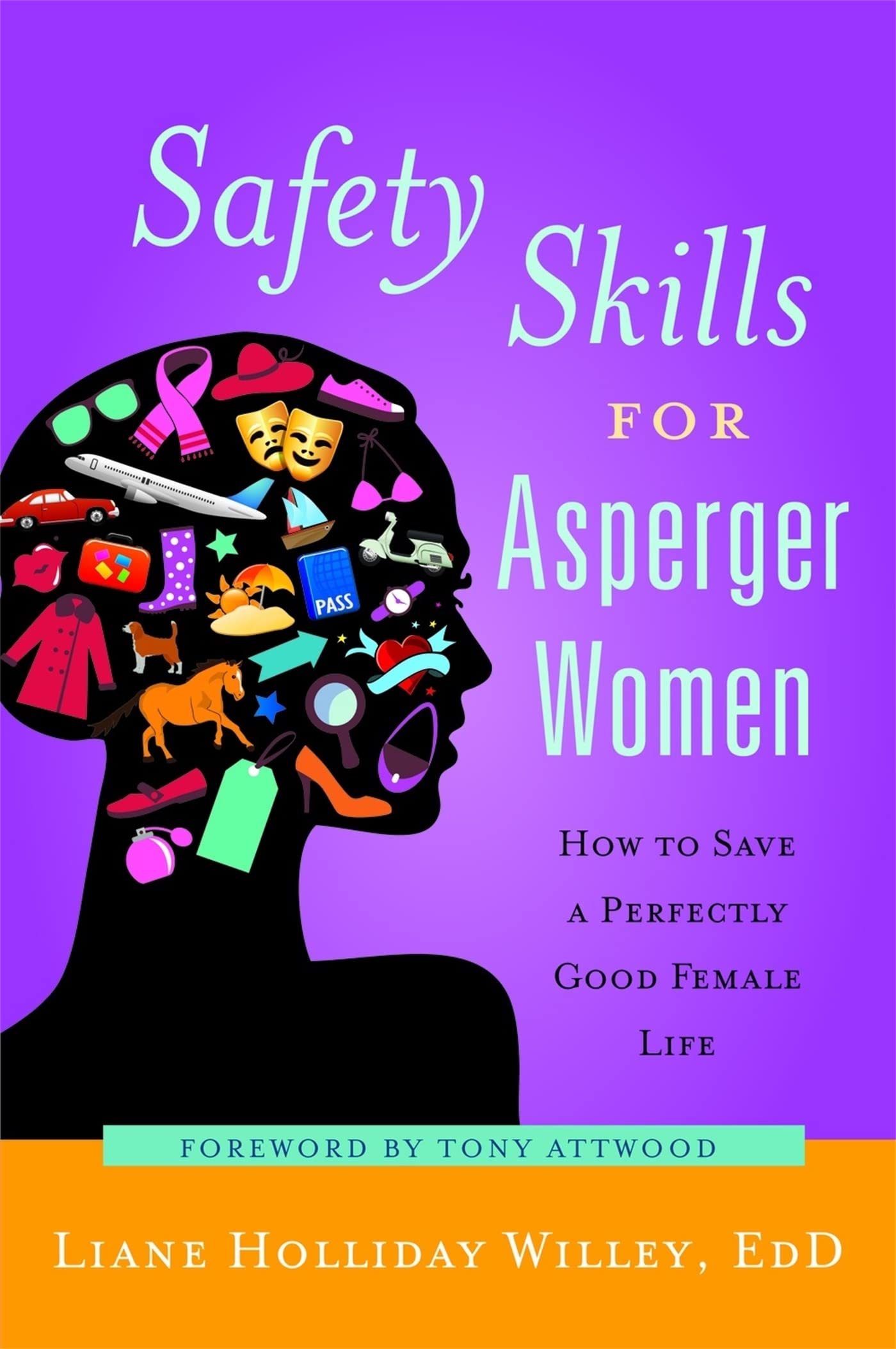 Safety Skills for Asperger Women: How to Save a Perfectly Good Female Life,New