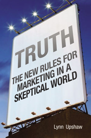 Truth: The New Rules For Marketing In A Skeptical World,Used