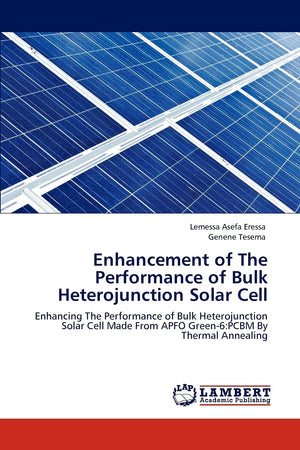 Enhancement of The Performance of Bulk Heterojunction Solar Cell: Enhancing The Performance of Bulk Heterojunction Solar Cell Ma,Used