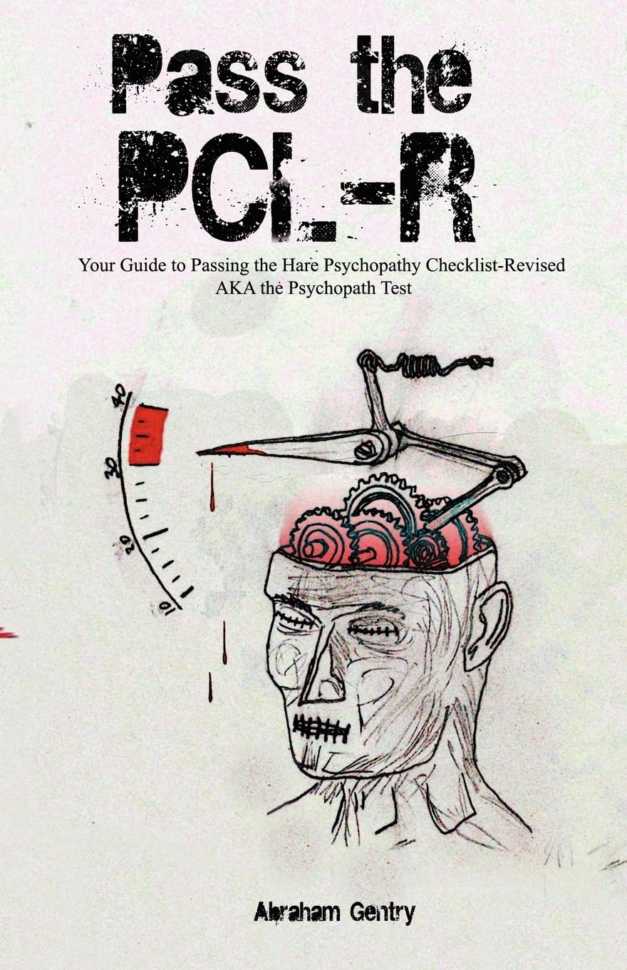 Pass The Pclr: Your Guide To Passing The Hare Psychopathy Checklistrevised Aka The Psychopath Test,Used