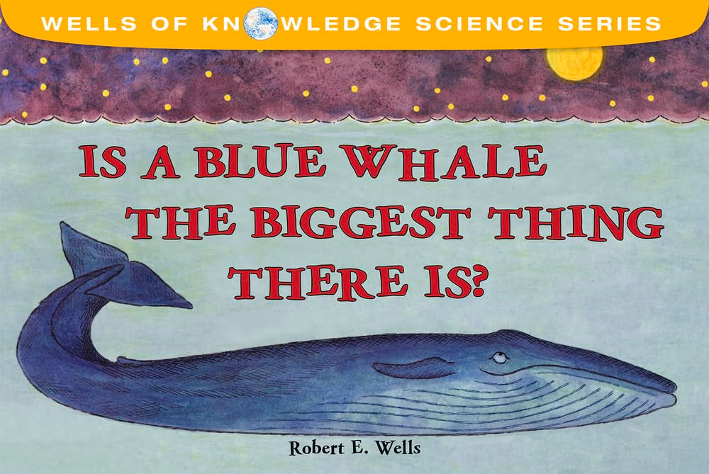 Is a Blue Whale the Biggest Thing There Is? (Wells of Knowledge Science Series),Used