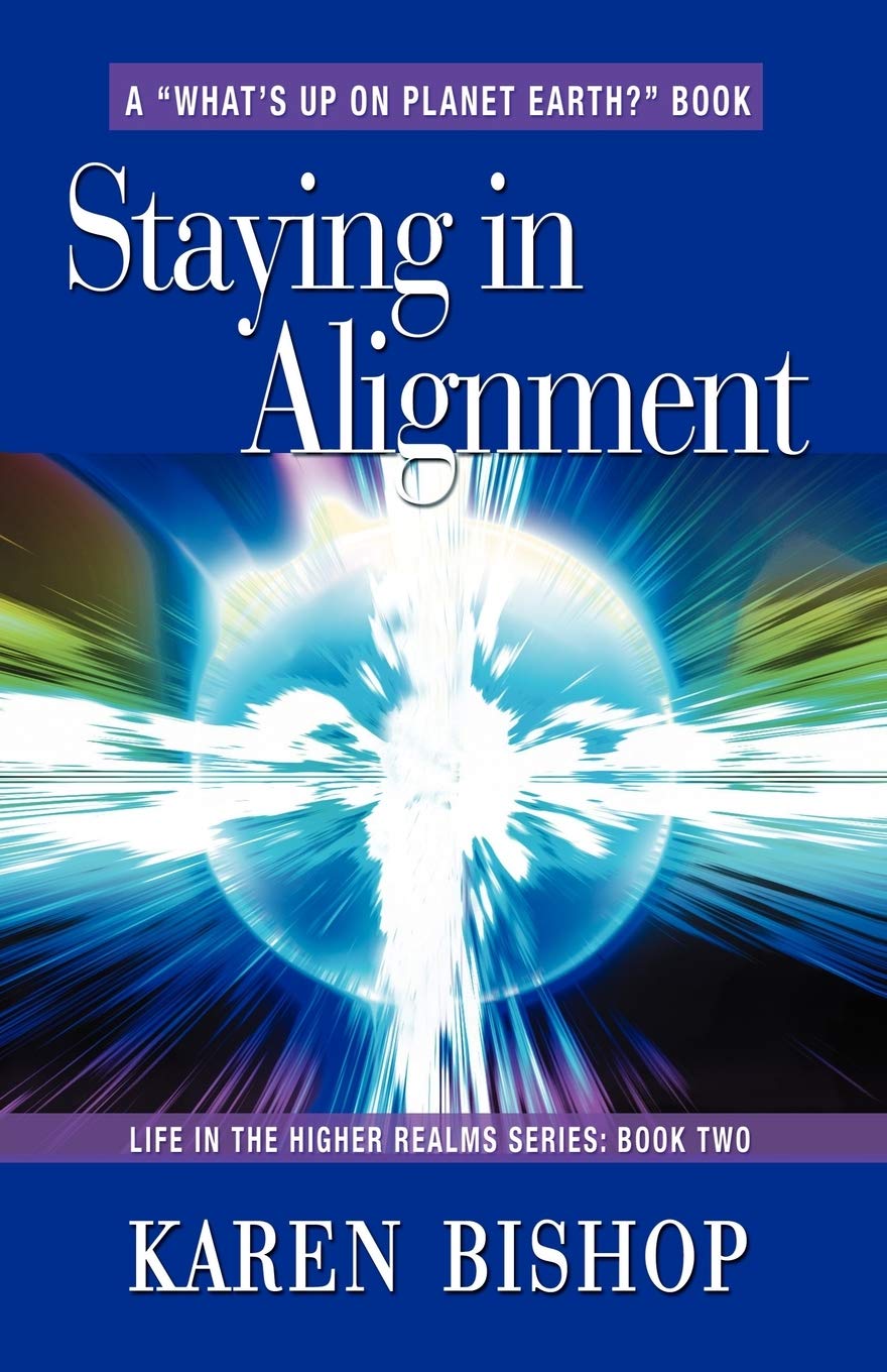 Staying In Alignment (Life In The Higher Realms Series, Book Two),Used