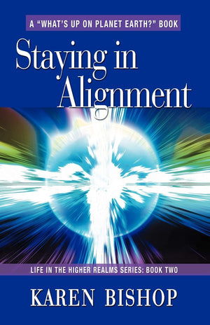 Staying in Alignment (Life in the Higher Realms Series, Book Two),New