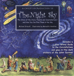 A Child's Introduction to the Night Sky: The Story of the Stars, Planets, and Constellationsand How You Can Find Them in the S,New