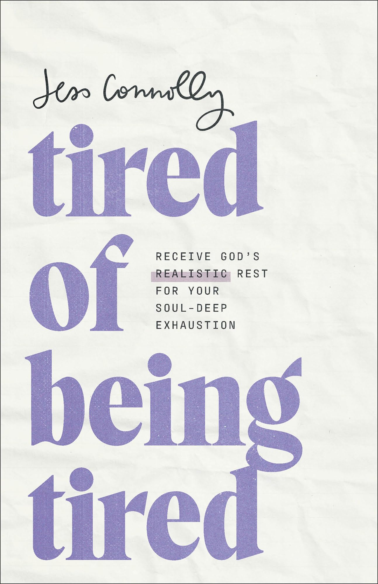 Tired of Being Tired: Receive God?s Realistic Rest for Your SoulDeep Exhaustion (Includes Rhythms and Reflections for Fatigued ,Used