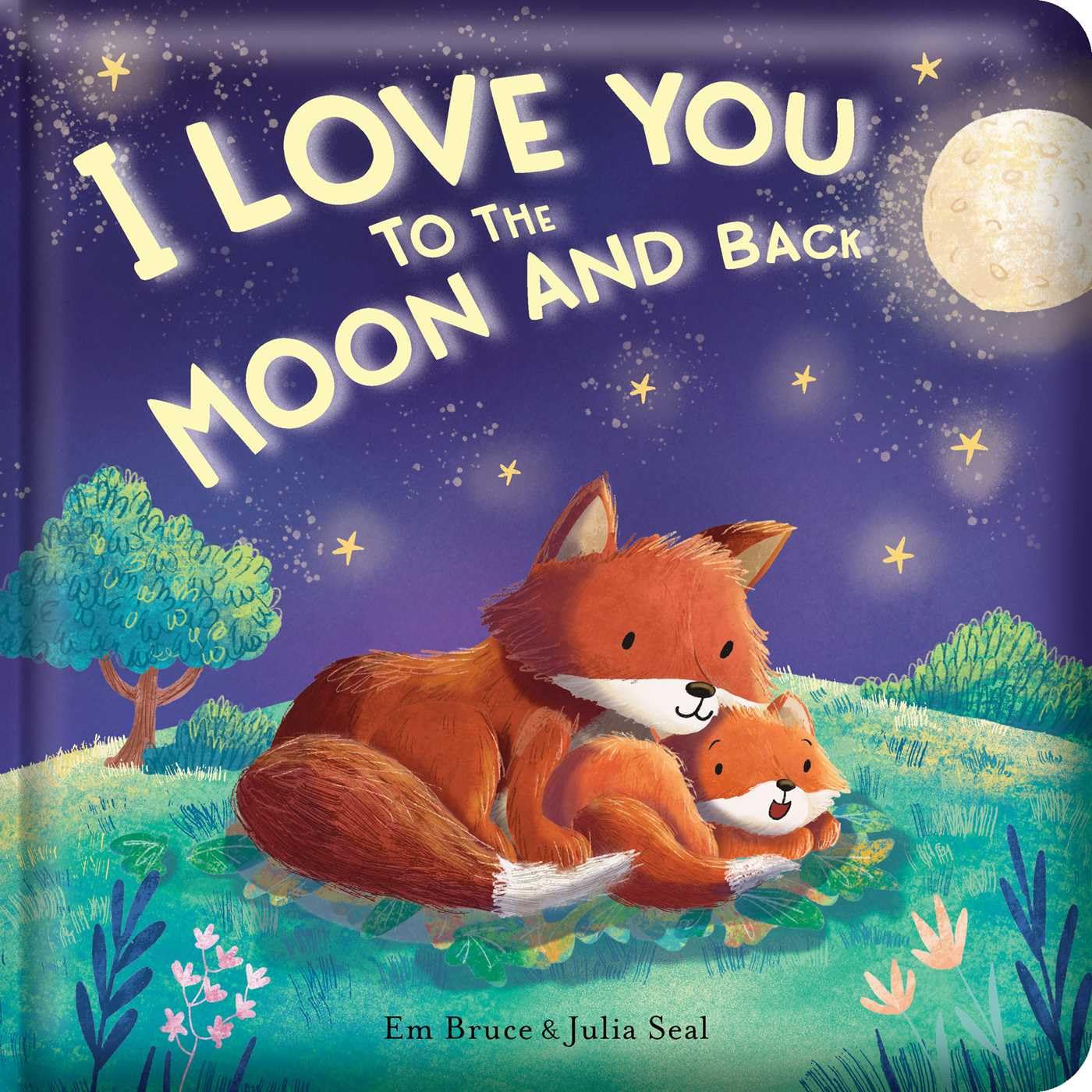 I Love You To The Moon And Back: Padded Board Book: Picture Storybook (Story Time)
