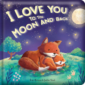 I Love You To The Moon And Back: Padded Board Book: Picture Storybook (Story Time)