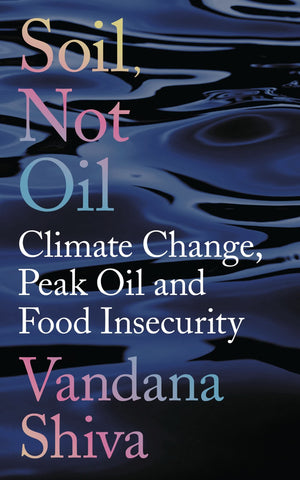 Soil, Not Oil: Climate Change, Peak Oil and Food Insecurity,Used