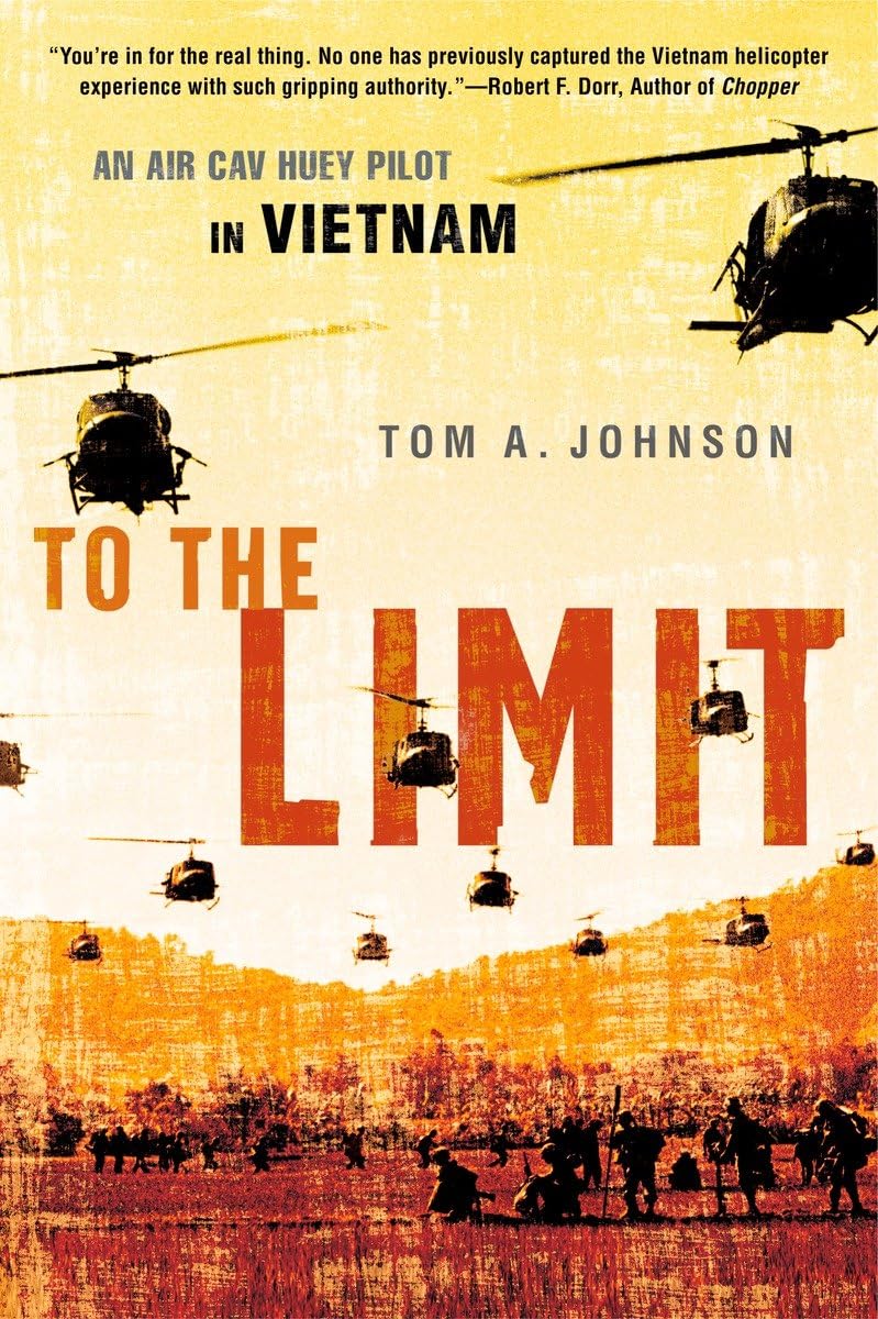To The Limit: An Air Cav Huey Pilot In Vietnam