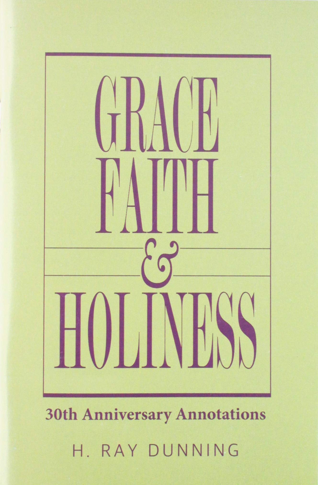 Grace, Faith & Holiness, 30Th Anniversary Annotations,New