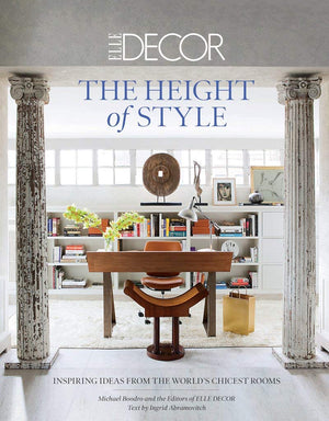 Elle Decor: The Height of Style: Inspiring Ideas from the World s Chicest Rooms