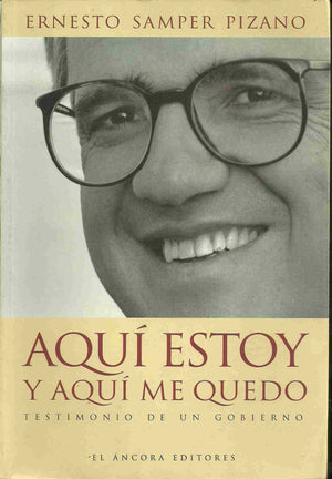 Aqui estoy y aqui me quedo: Testimonio de un gobierno (Spanish Edition),Used