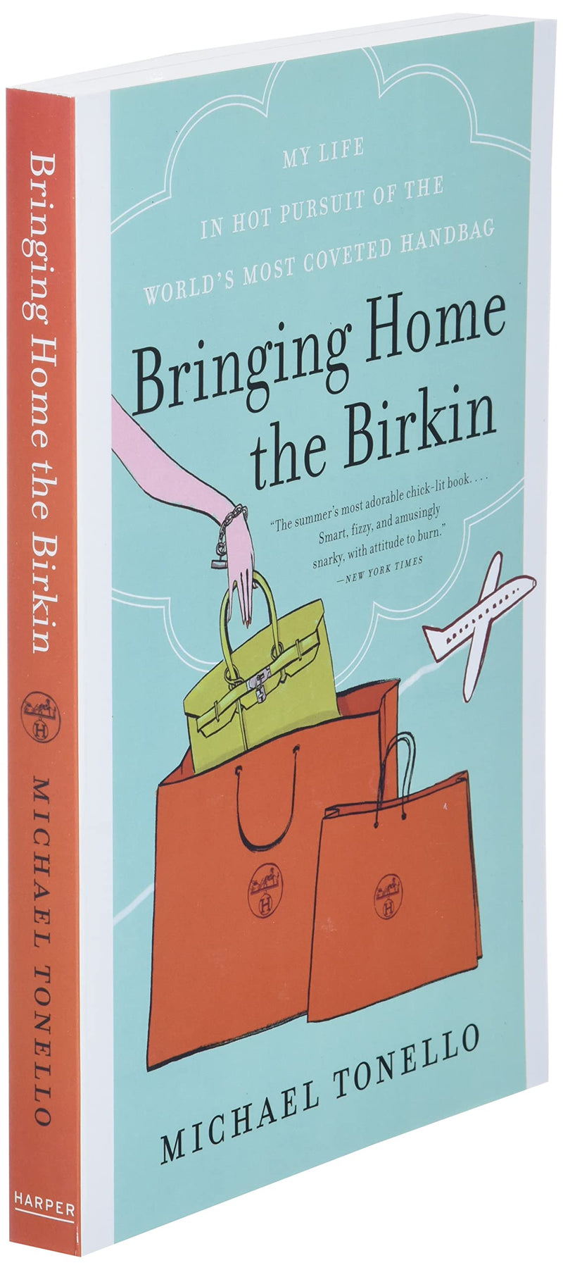 Bringing Home the Birkin: My Life in Hot Pursuit of the World's Most Coveted Handbag,New