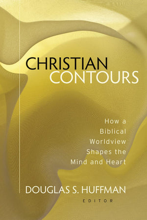 Christian Contours: How A Biblical Worldview Shapes The Mind And Heart,Used