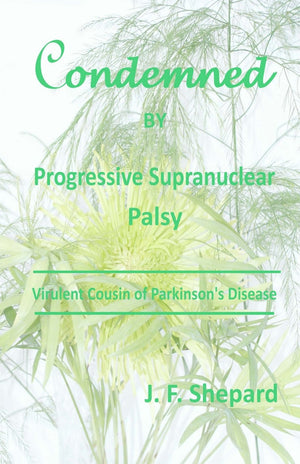 Condemned By Progressive Supranuclear Palsy: Virulent Cousin Of Parkinson'S Disease,Used