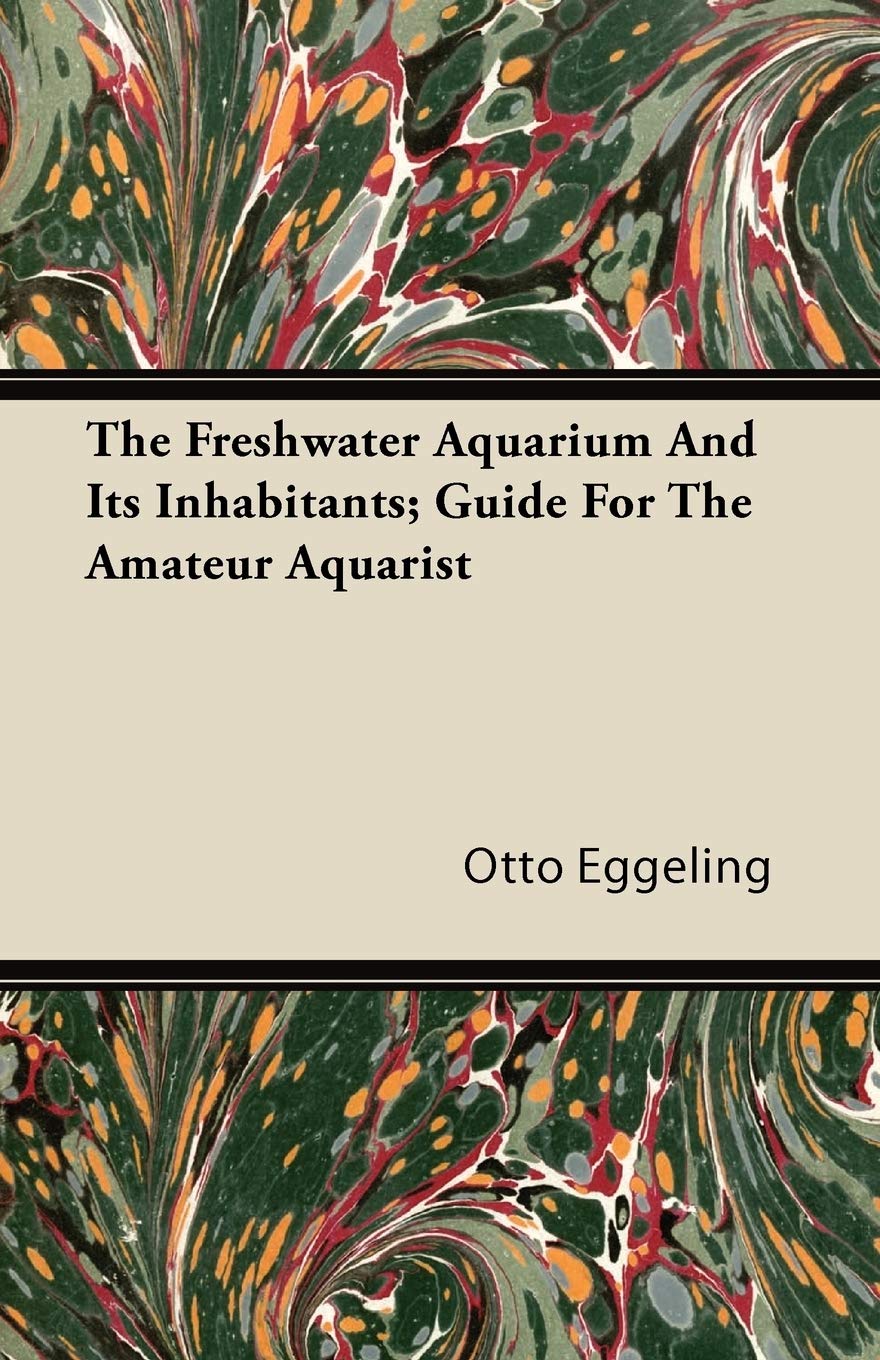 The Freshwater Aquarium And Its Inhabitants; Guide For The Amateur Aquarist,Used
