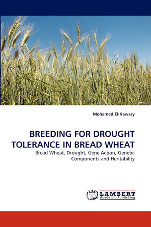 BREEDING FOR DROUGHT TOLERANCE IN BREAD WHEAT: Bread Wheat, Drought, Gene Action, Genetic Components and Heritability,Used