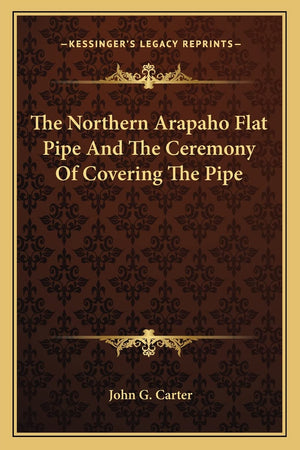 The Northern Arapaho Flat Pipe And The Ceremony Of Covering The Pipe,Used