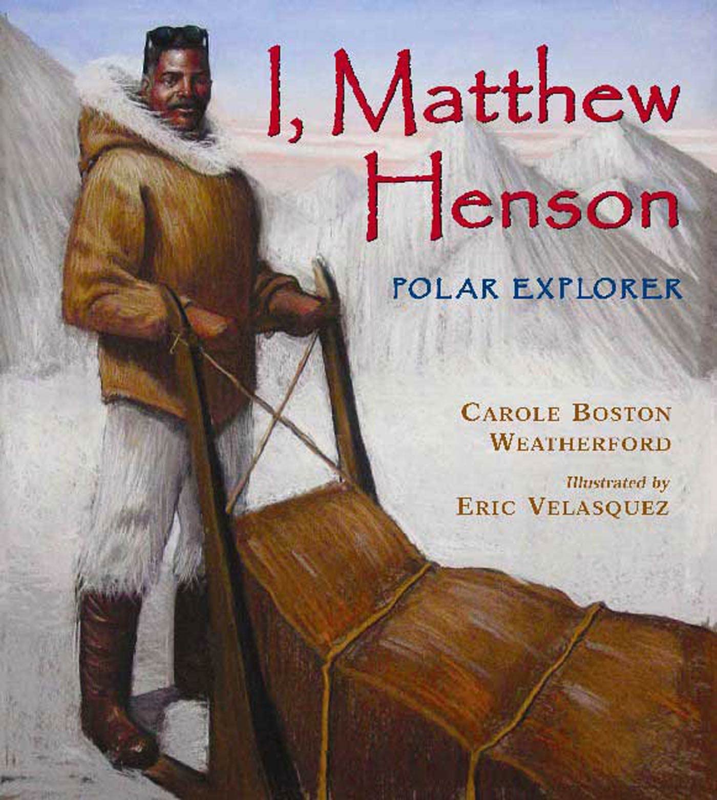 I, Matthew Henson: Polar Explorer,New