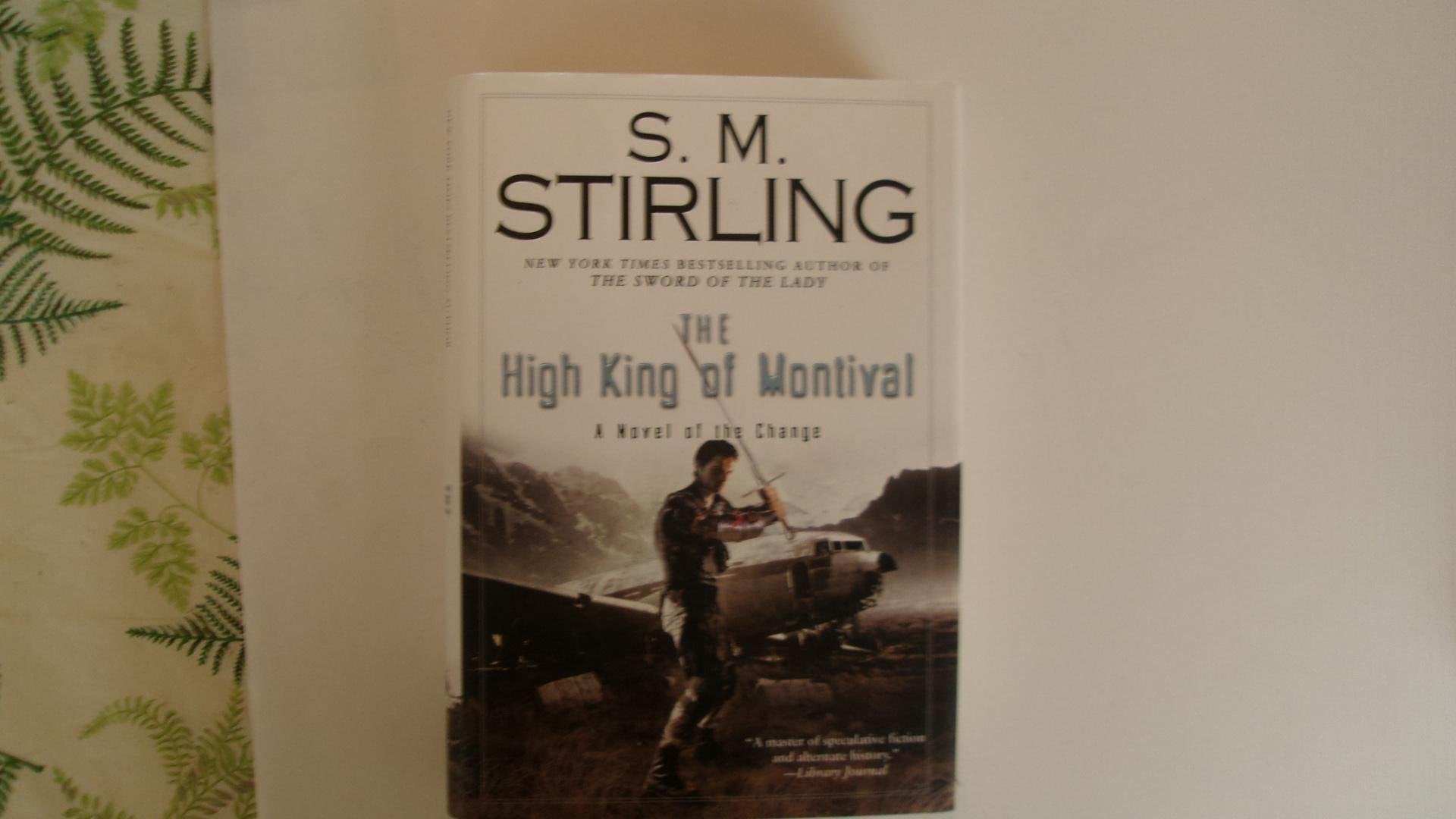 The High King Of Montival: A Novel Of The Change (Change Series)-used