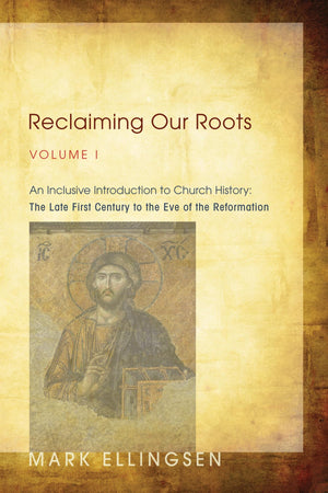 Reclaiming Our Roots, Volume I: An Inclusive Introduction to Church History: The Late First Century to the Eve of the Reformatio,Used