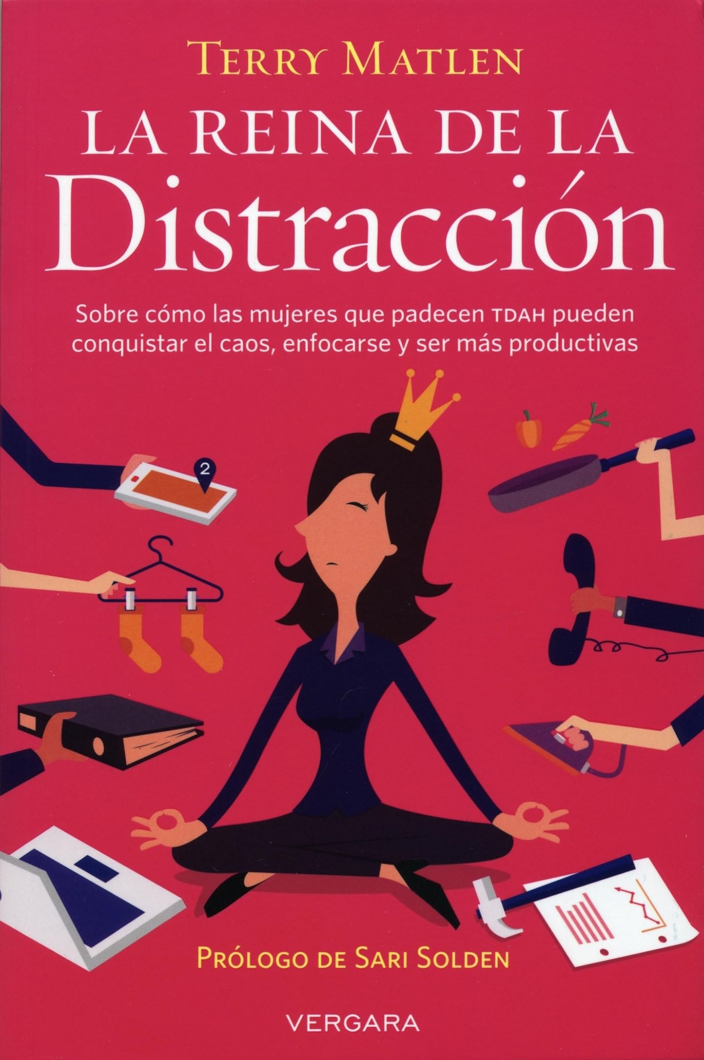 La reina de la distraccin: sobre como las mujeres que padecen TDAH pueden conquistar el caos, enforcarse y ser ms productiva,Used
