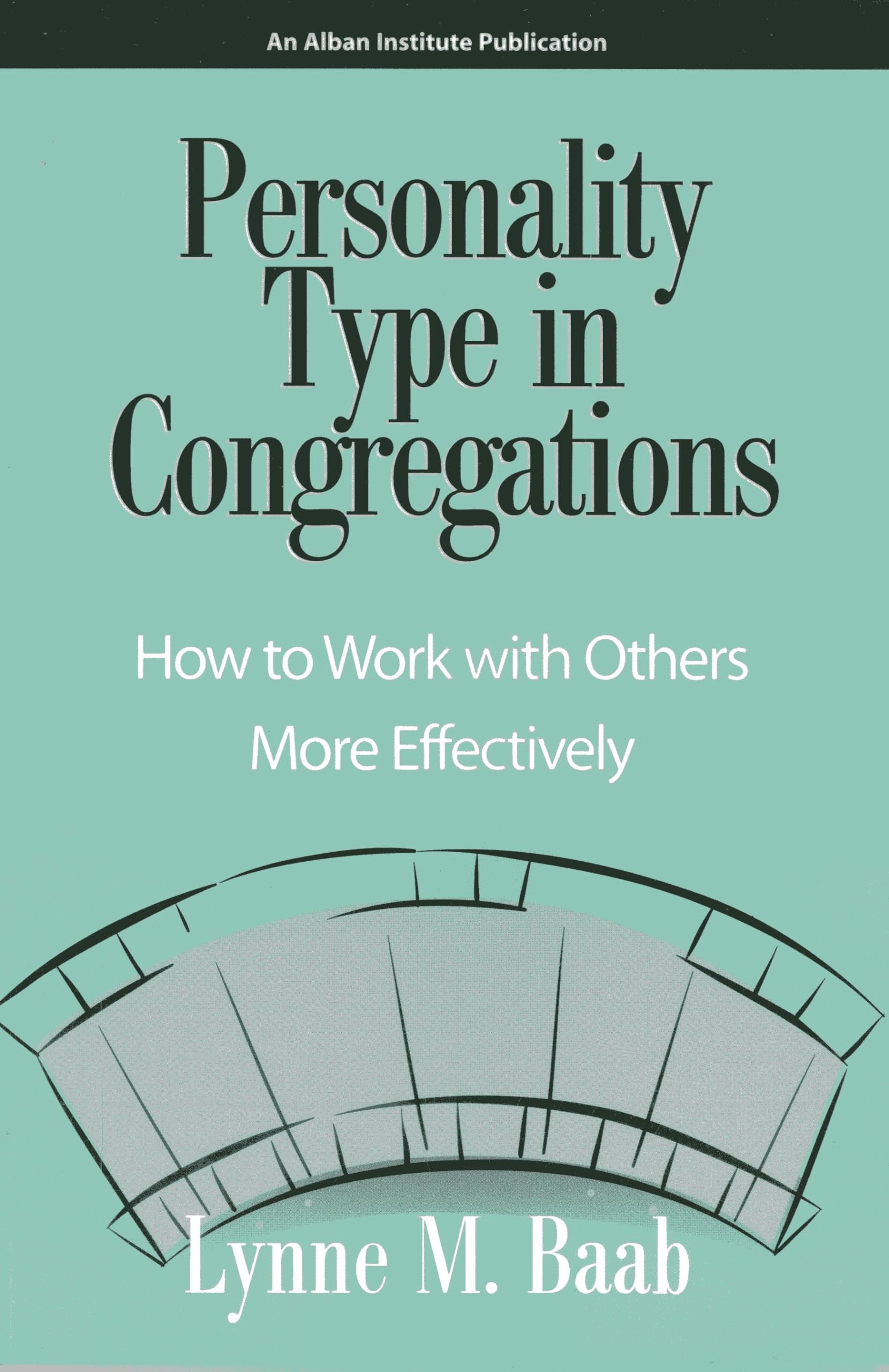Personality Type in Congregations: How to Work With Others More Effectively,Used