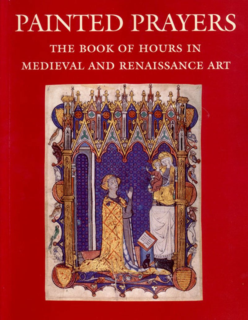 Painted Prayers: The Book Of Hours In Medieval And Renaissance Art-new