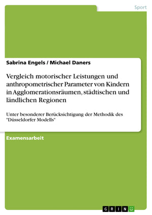 Vergleich motorischer Leistungen und anthropometrischer Parameter von Kindern in Agglomerationsrumen, stdtischen und lndlichen R,Used