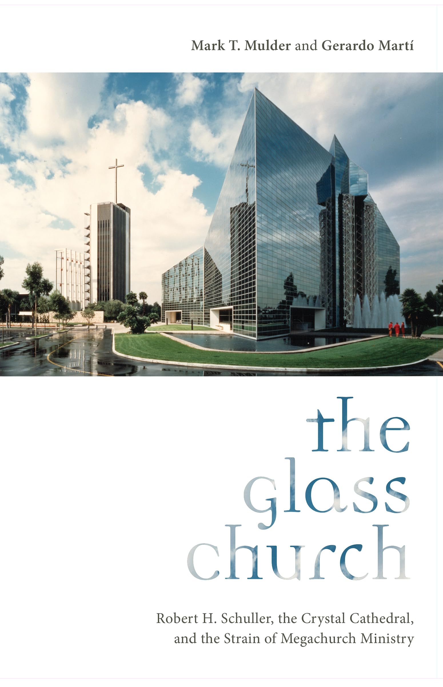 The Glass Church: Robert H. Schuller, The Crystal Cathedral, And The Strain Of Megachurch Ministry,Used