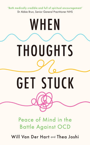 When Thoughts Get Stuck: Finding Peace In The Battle Against Anxiety And Ocd