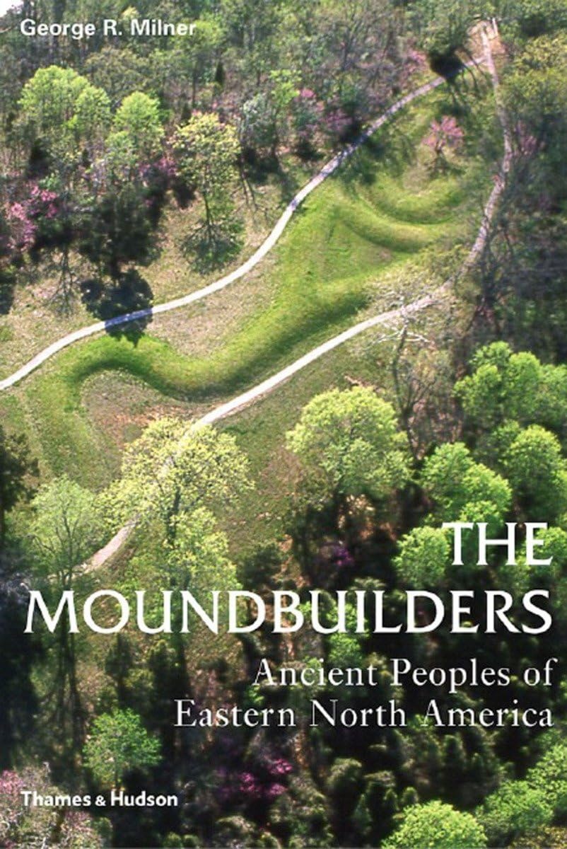 The Moundbuilders: Ancient Peoples of Eastern North America (Ancient Peoples and Places),Used