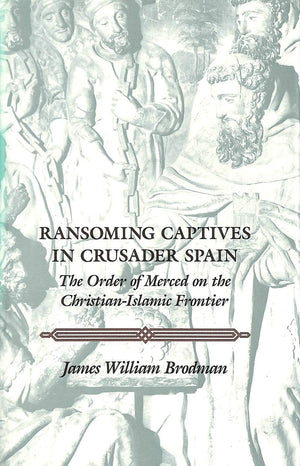 Ransoming Captives In Crusader Spain: The Order Of Merced On The Medieval Spanish Frontier (The Middle Ages Series)-used