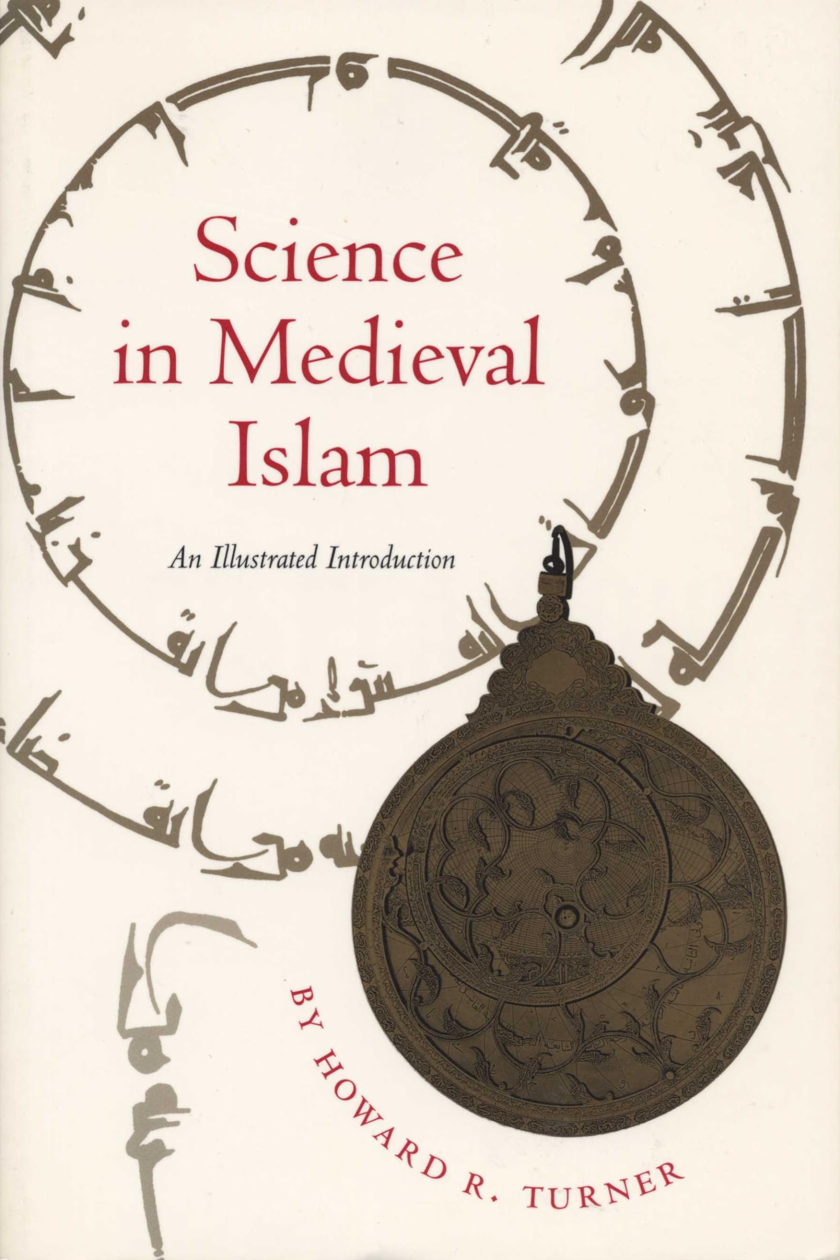 Science In Medieval Islam: An Illustrated Introduction,New