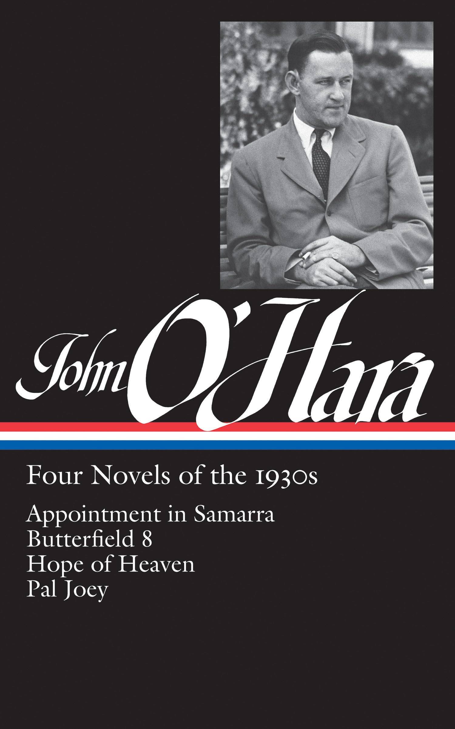 John O'Hara: Four Novels of the 1930s (LOA #313): Appointment in Samarra / Butterfield 8 / Hope of Heaven / Pal Joey (Library of,Used