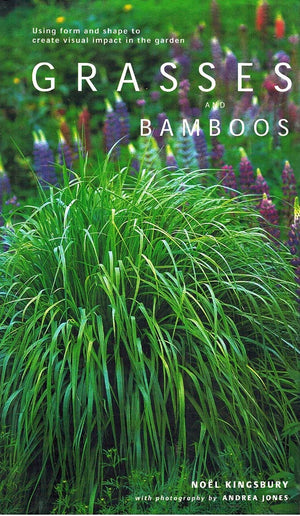 Grasses and Bamboos: Using Form and Shape to Create Visual Impact in the Garden,Used