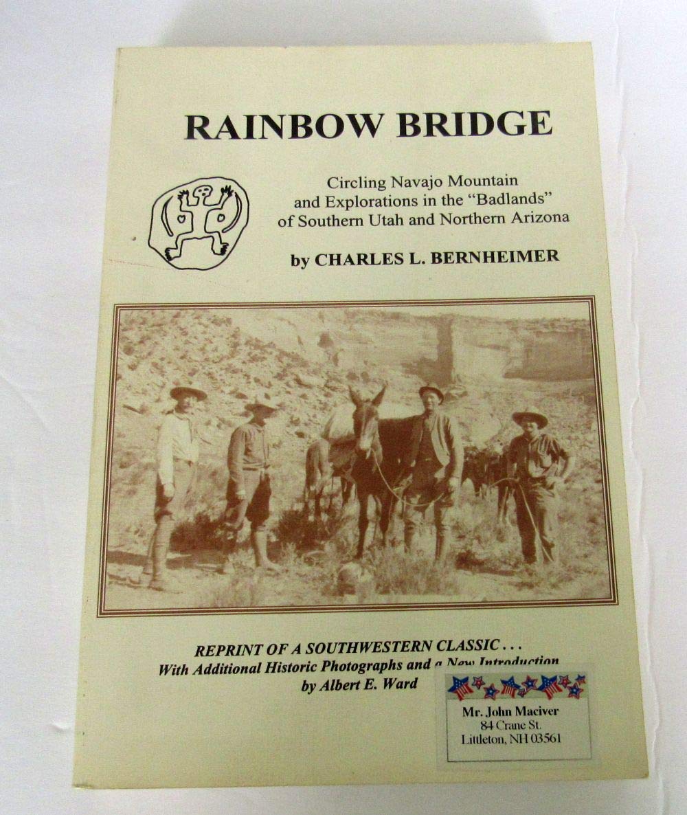 Rainbow Bridge: Circling Navajo Mountain And Explorations In The 'Badlands' Of Southern Utah And Northern Arizona,New