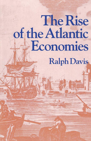 The Rise of the Atlantic Economies (World Economic History Series),New