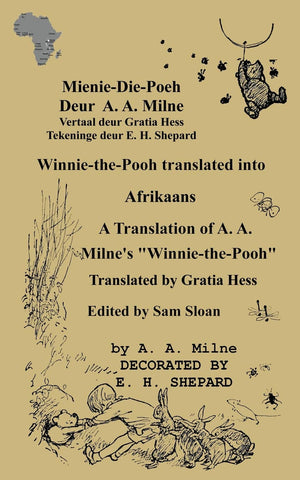 Mieniediepoeh Winniethepooh Translated Into Afrikaans By Gratia Hess: A Translation By Gratia Hess Of A. A. Milne'S ?Winnie