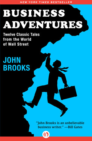 Business Adventures: Twelve Classic Tales From The World Of Wall Street