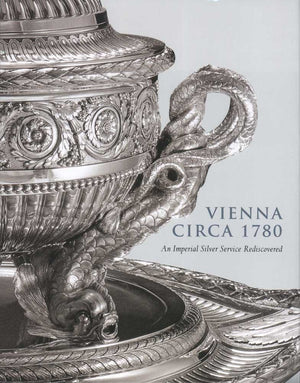 Vienna Circa 1780: An Imperial Silver Service Rediscovered,Used