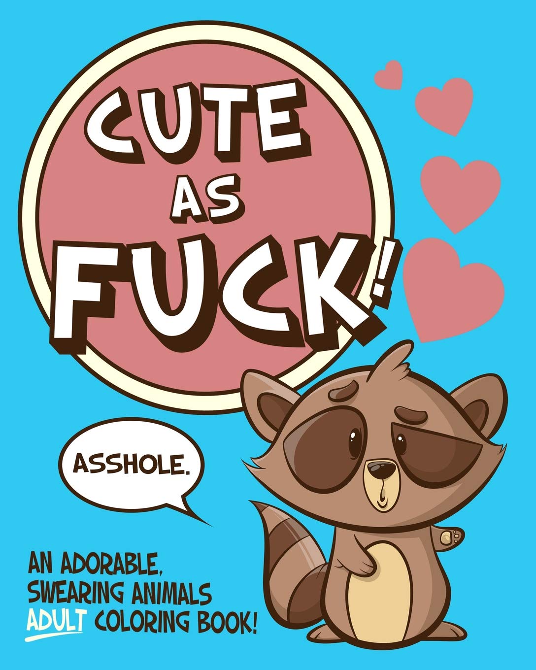 Cute As Fuck!: An Adorable, Swearing Animals Adult Coloring Book,Used