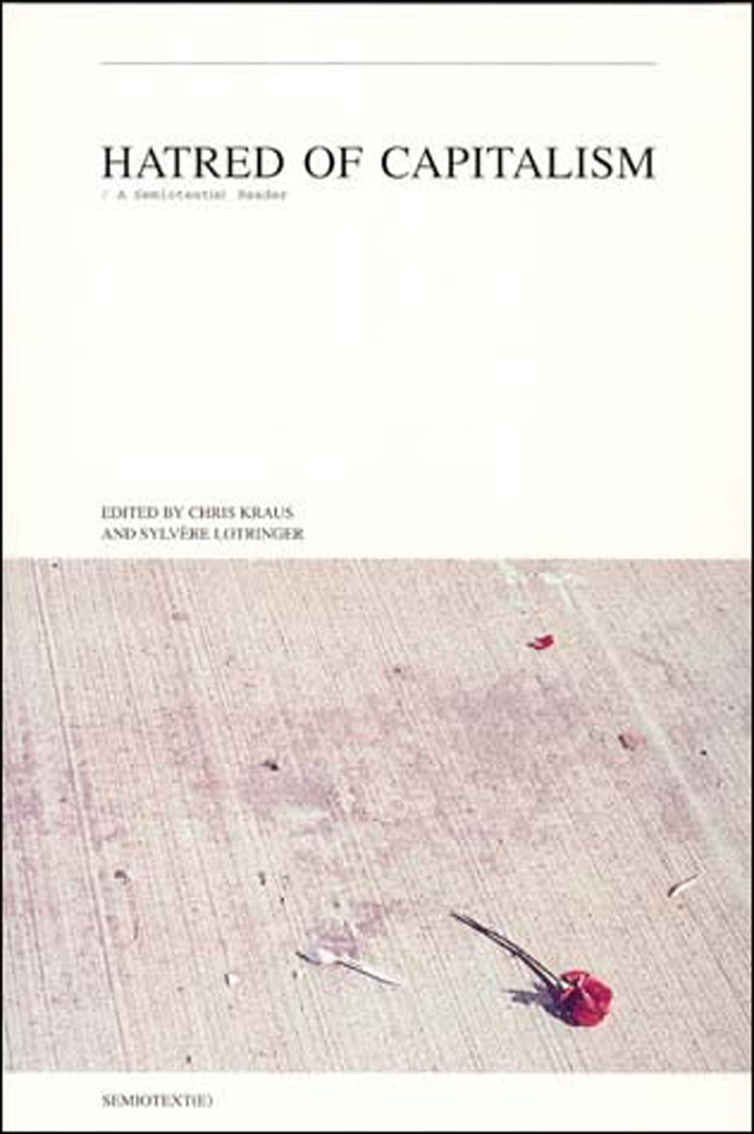 Hatred Of Capitalism: A Semiotext(E) Reader,New